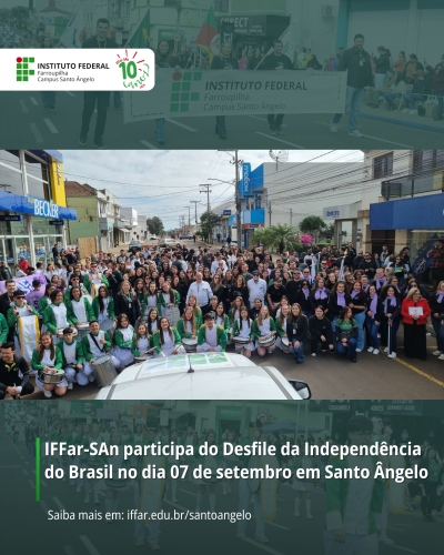 IFFar-SAn participa do Desfile da Independência do Brasil no dia 07 de setembro em Santo Ângelo