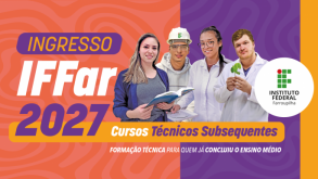 IFFar abre inscrições para o Processo Seletivo 2027 dos Técnicos Subsequentes ps2027subsequentes notícia14092026