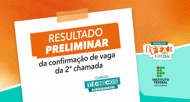 2ª chamada dos Técnicos Subsequentes: período de recursos é nesta quinta (8) ps2026subsequentes resultadopreliminar2chamada notícia07012026